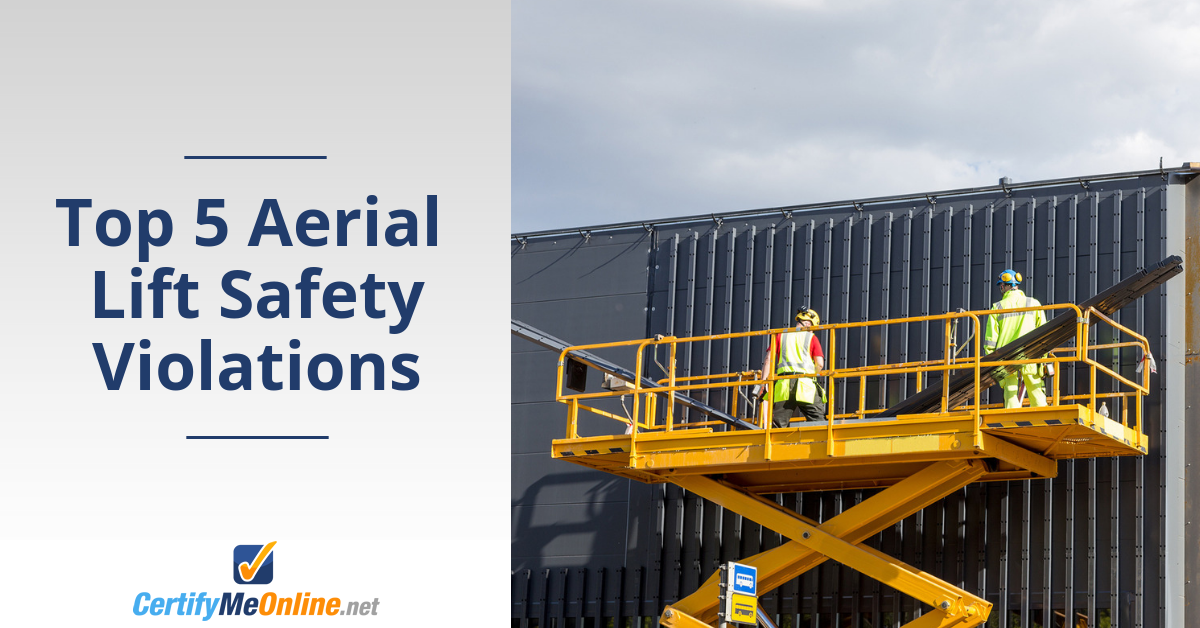 The Top 5 Aerial Lift Safety Violations | CertifyMeOnline.net