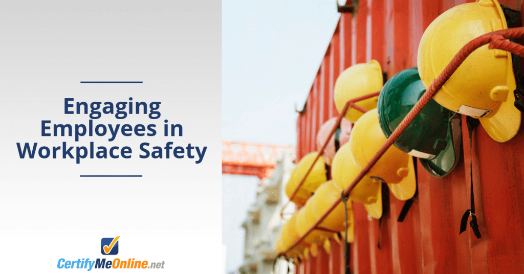 Engaging Employees In Workplace Safety | CertifyMeOnline.net